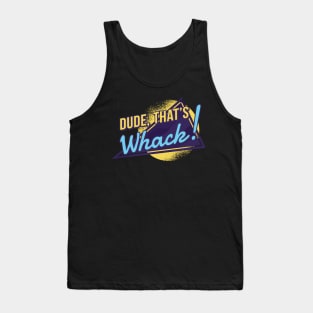 70S vitange RETRO QUOTE Dude that is whack Tank Top